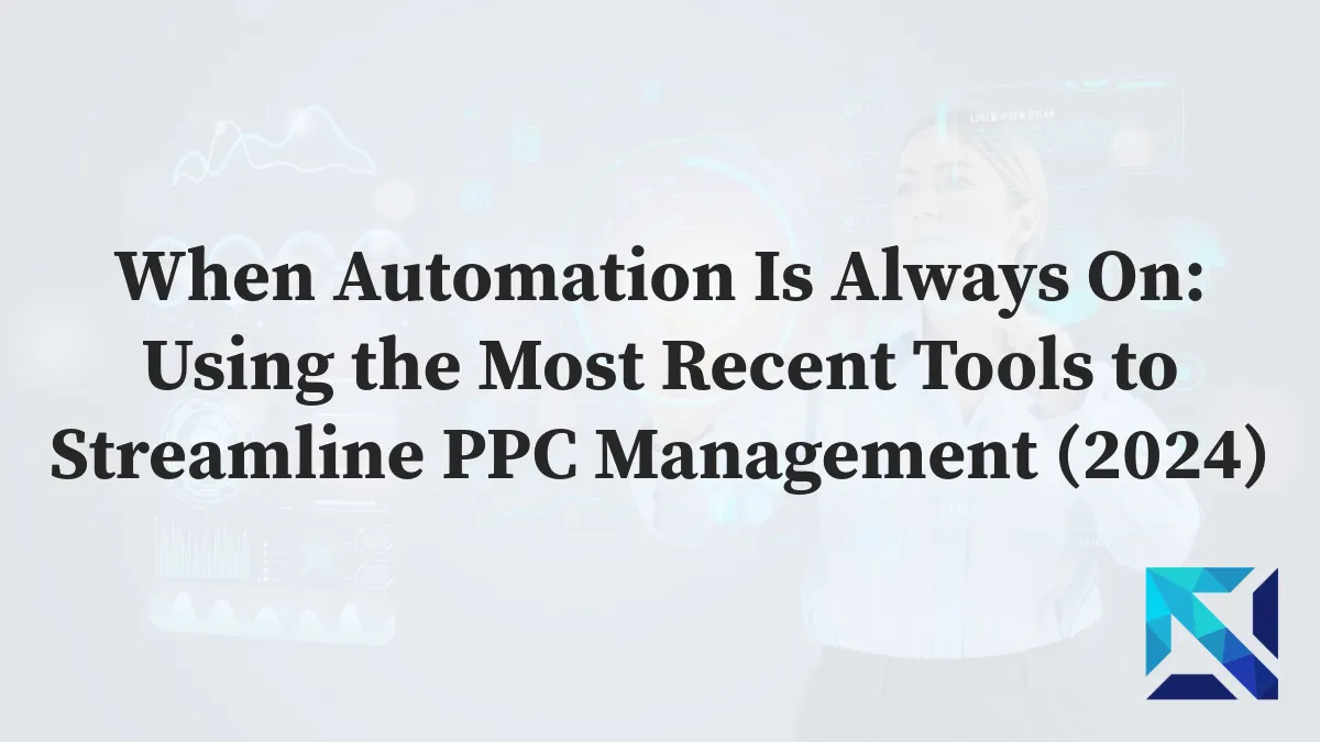 the Most Recent Tools to Streamline PPC Management
