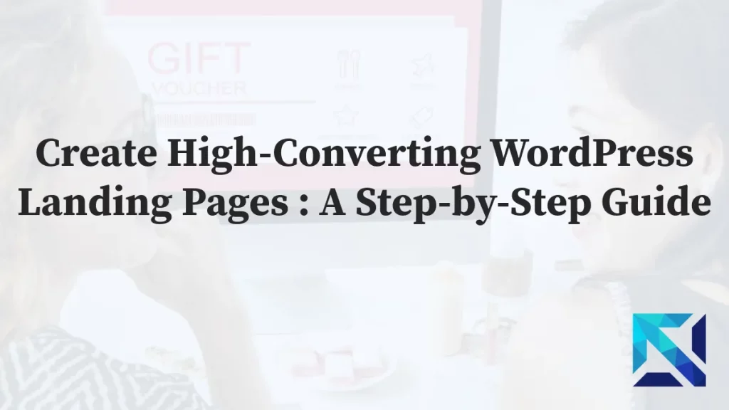 Create High-Converting WordPress Landing Pages : A Step-by-Step Guide