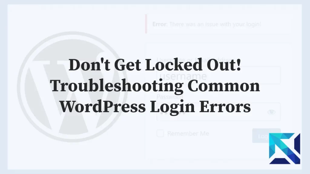 Don’t Get Locked Out! Troubleshooting Common WordPress Login Errors