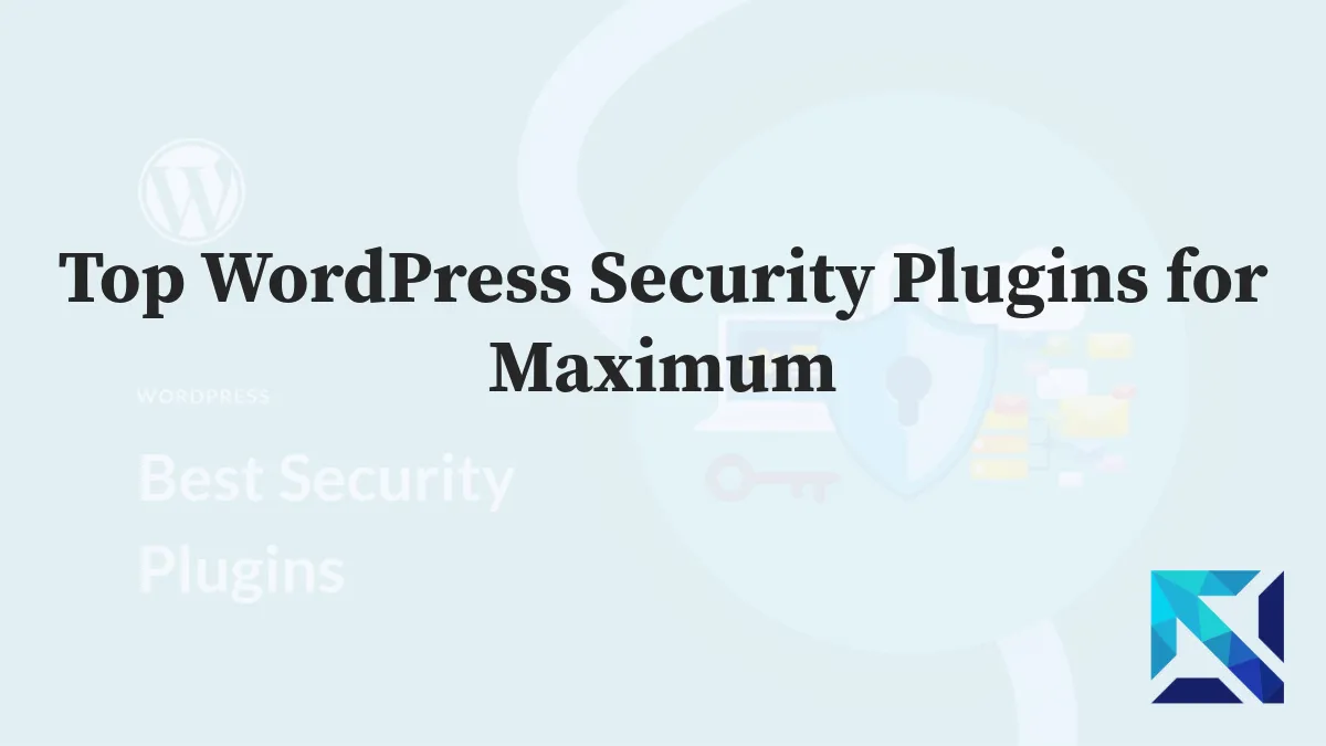 Top WordPress Security Plugins for Maximum