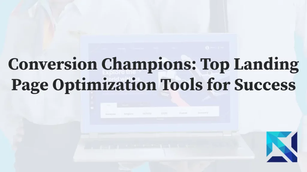 Conversion Champions: Top Landing Page Optimization Tools for Success