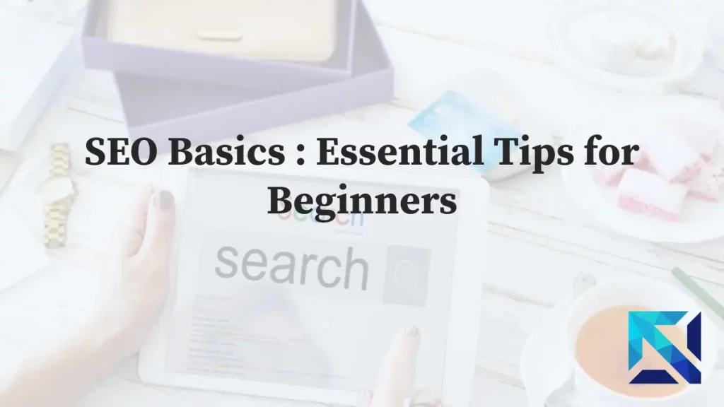 SEO Basics : Essential Tips for Beginners