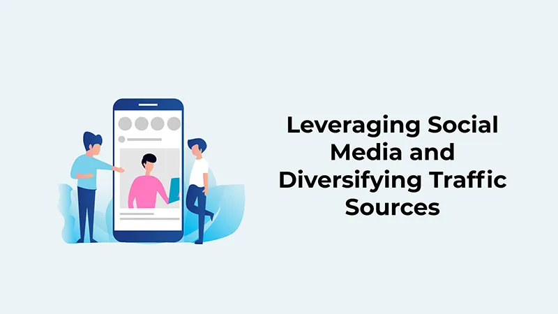 Leveraging Social Media and Diversifying Traffic Sources