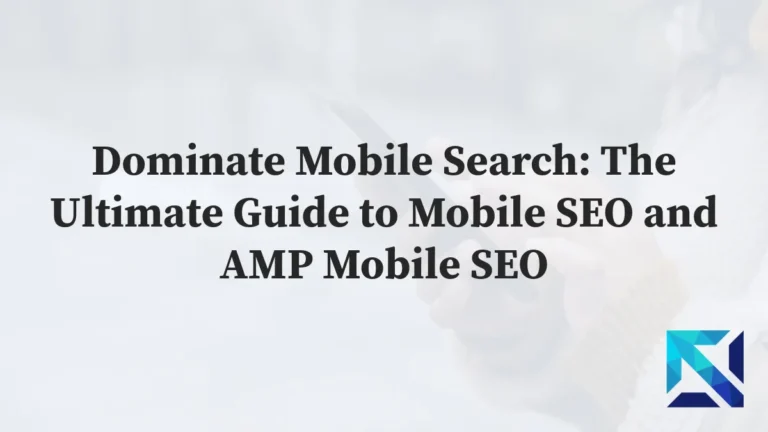 Guide to Mobile SEO and AMP