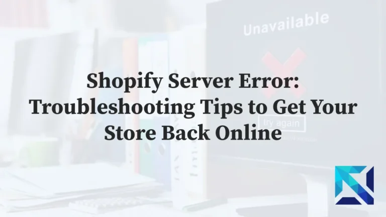 Shopify-Server-Error-Troubleshooting Tips to Get Your Store Back Online