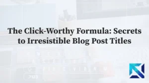 Secrets to Irresistible Blog Post Titles